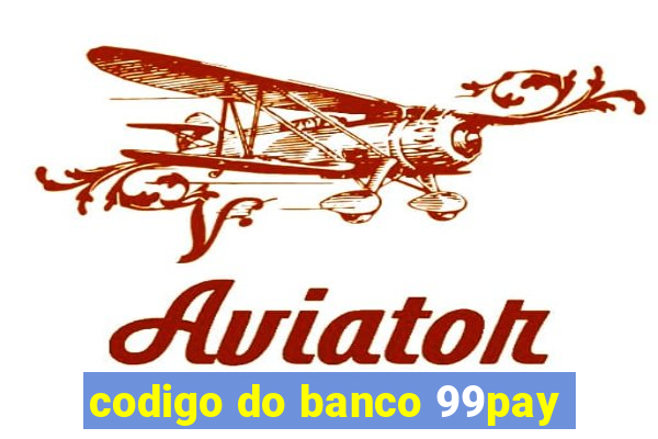 codigo do banco 99pay